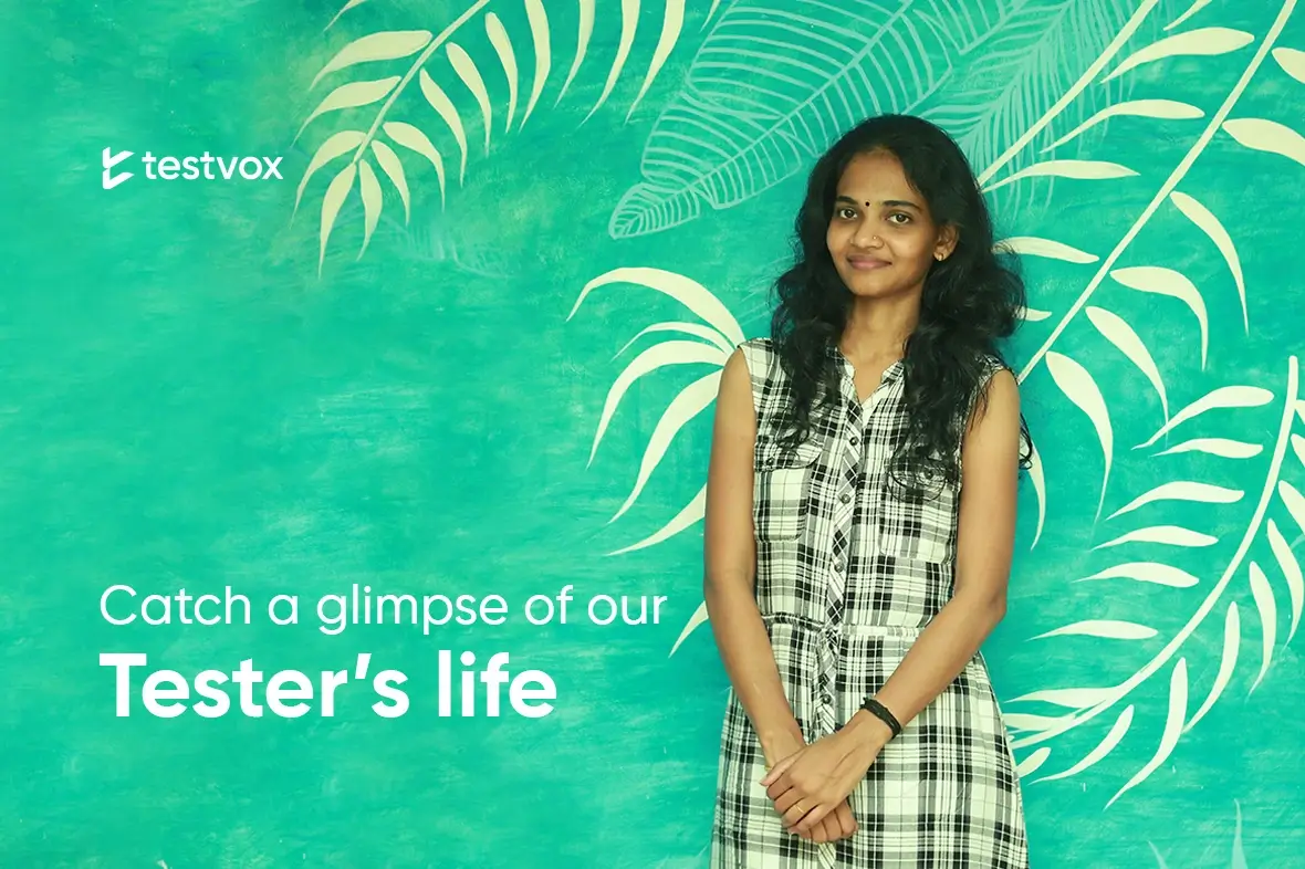 Catch a Glimpse Of Our Tester's Life