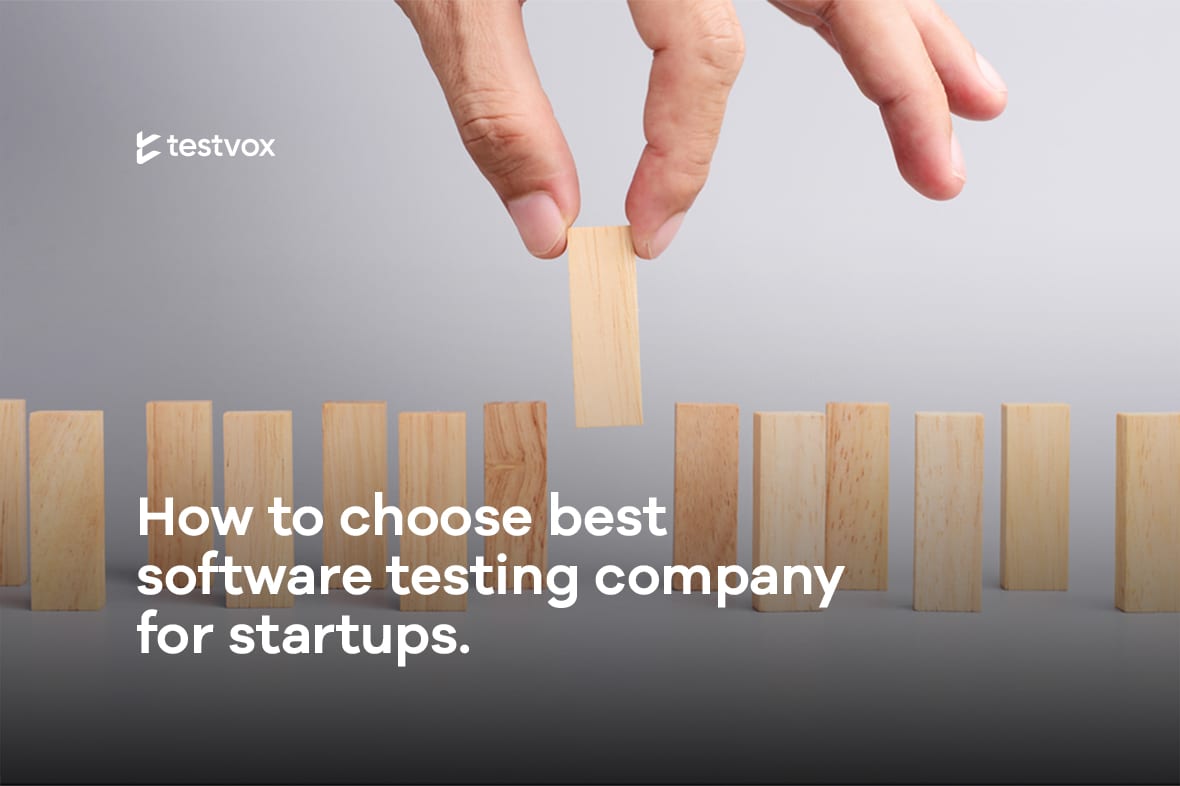 Choosing best Software Testing company for Startups