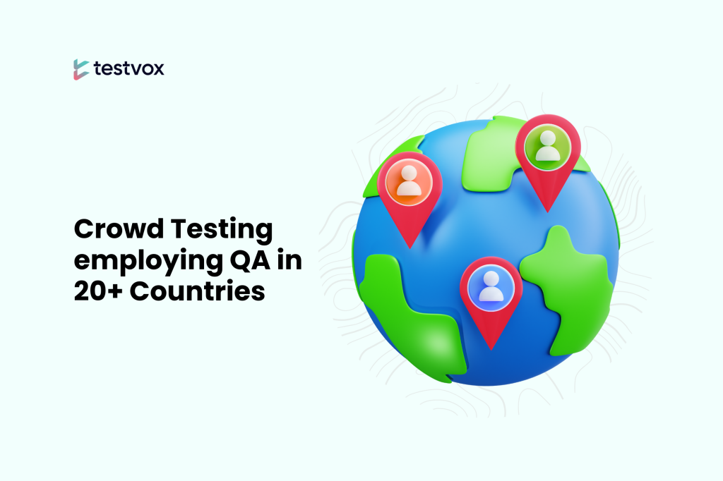 Crowd Testing employing QA in 20+ Countries