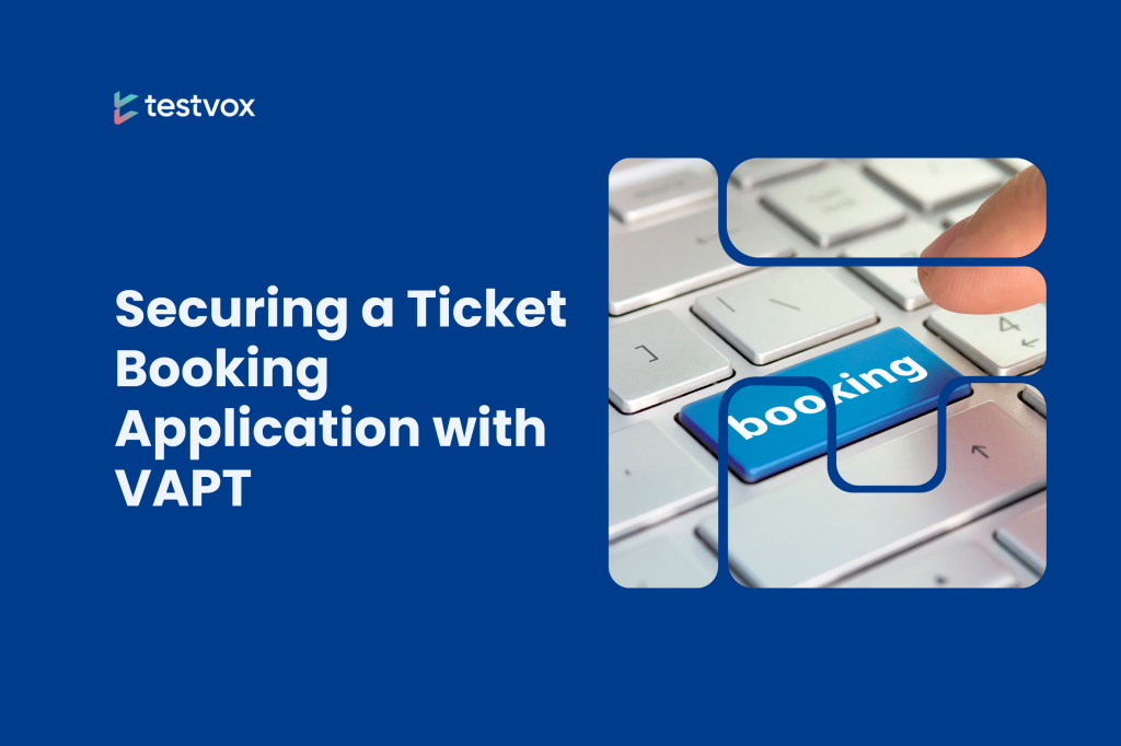 Securing a Ticket Booking Application with VAPT