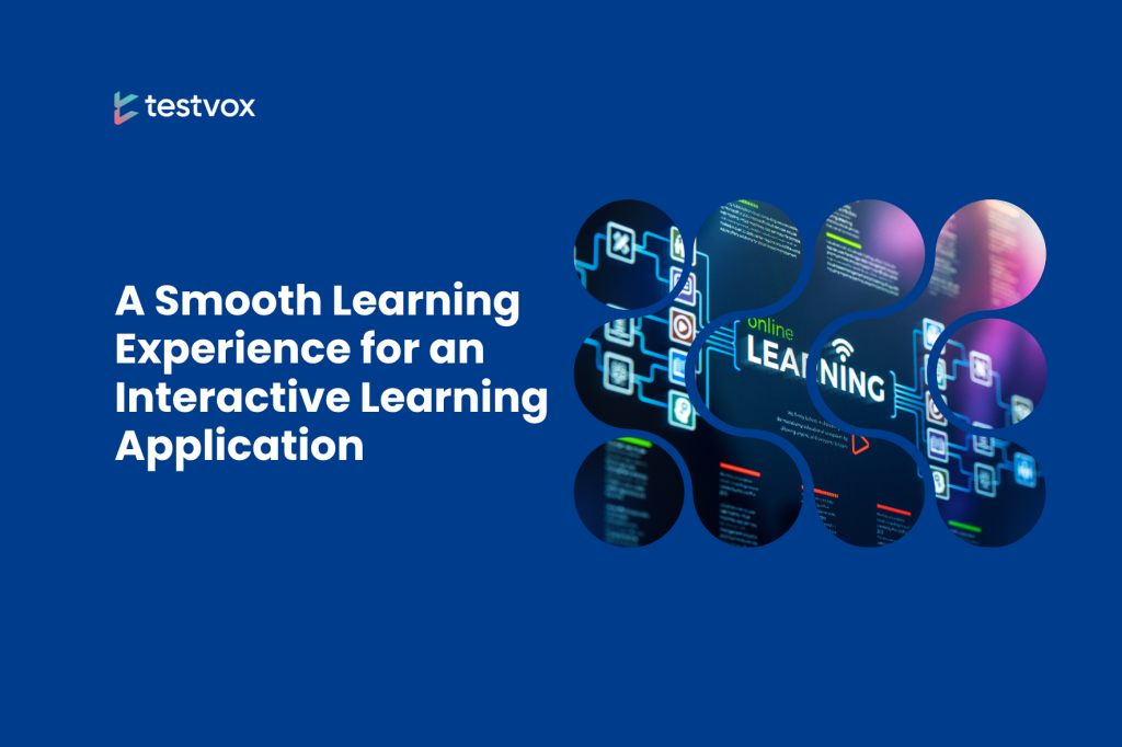 A Smooth Learning Experience for an Interactive Learning App