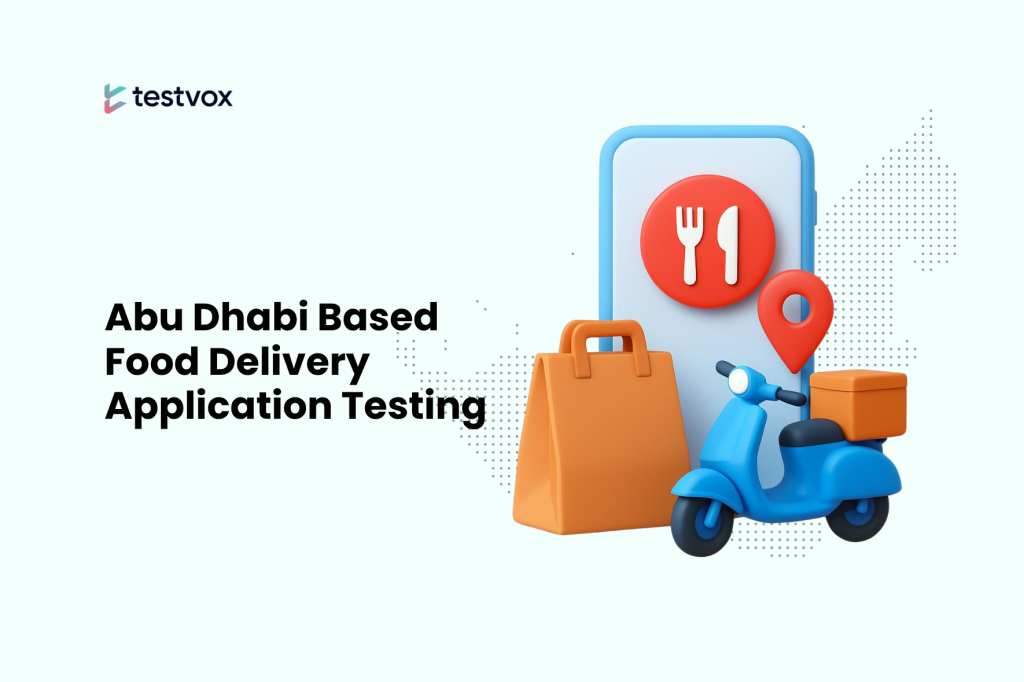 Abu Dhabi Based Food Delivery Application Testing