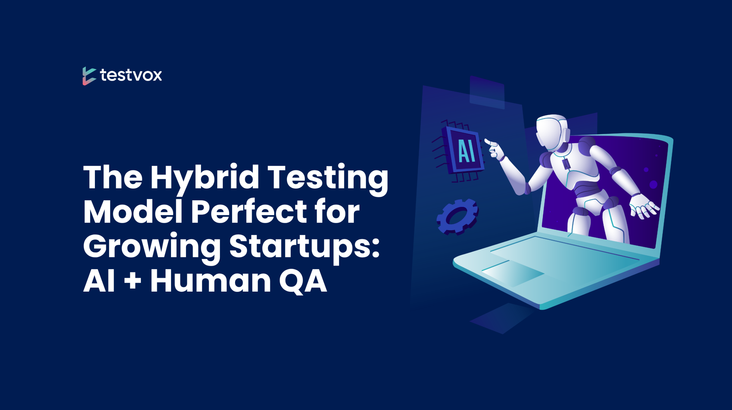 AI + Human QA: The Hybrid Testing Model Perfect for Growing Startups