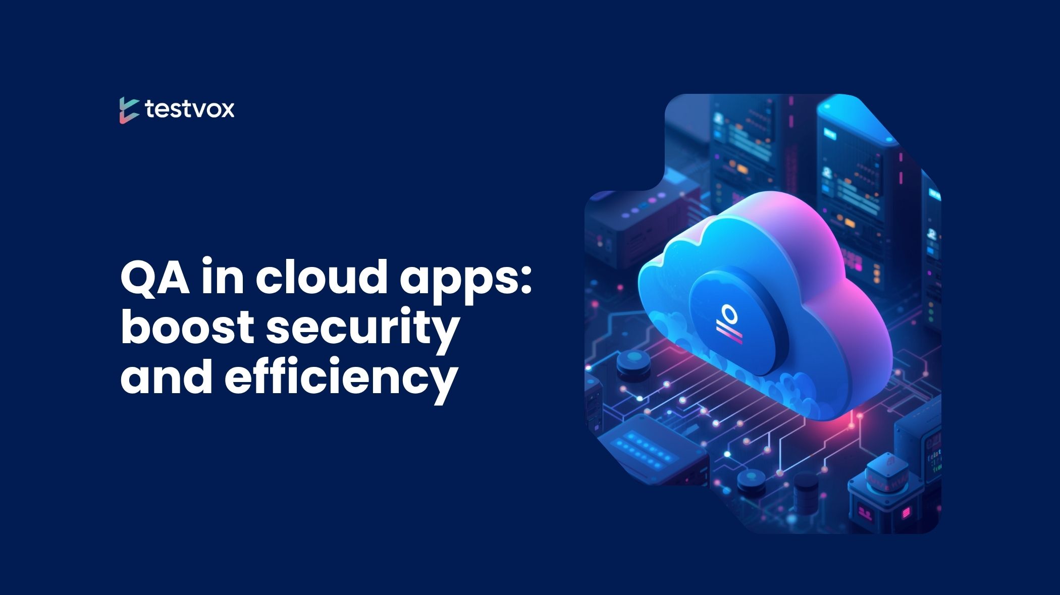 QA in cloud apps: boost security and efficiency in 2026