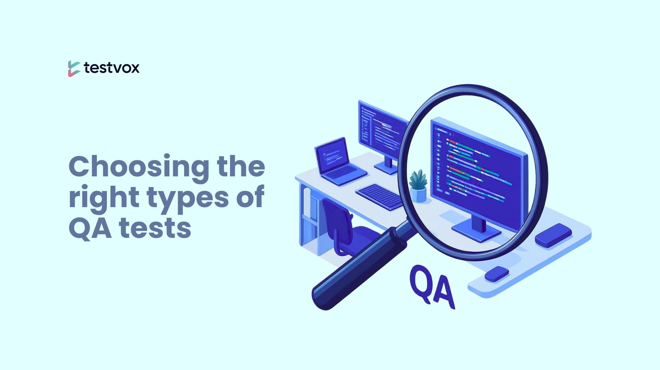 Choosing the right types of QA tests for your product