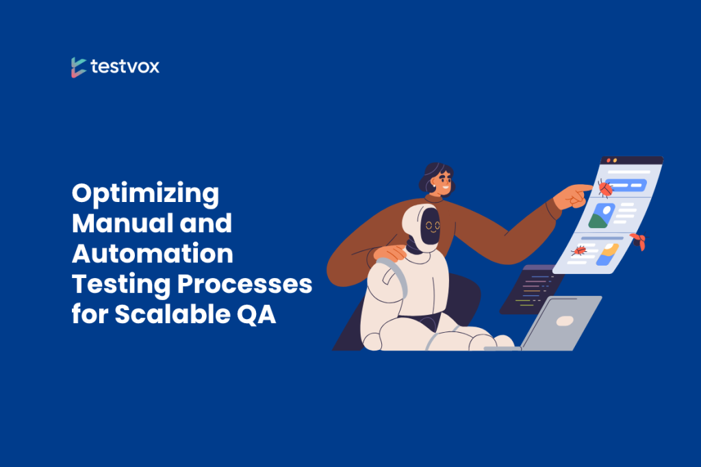 Optimizing Manual and Automation Testing Processes for Scalable QA