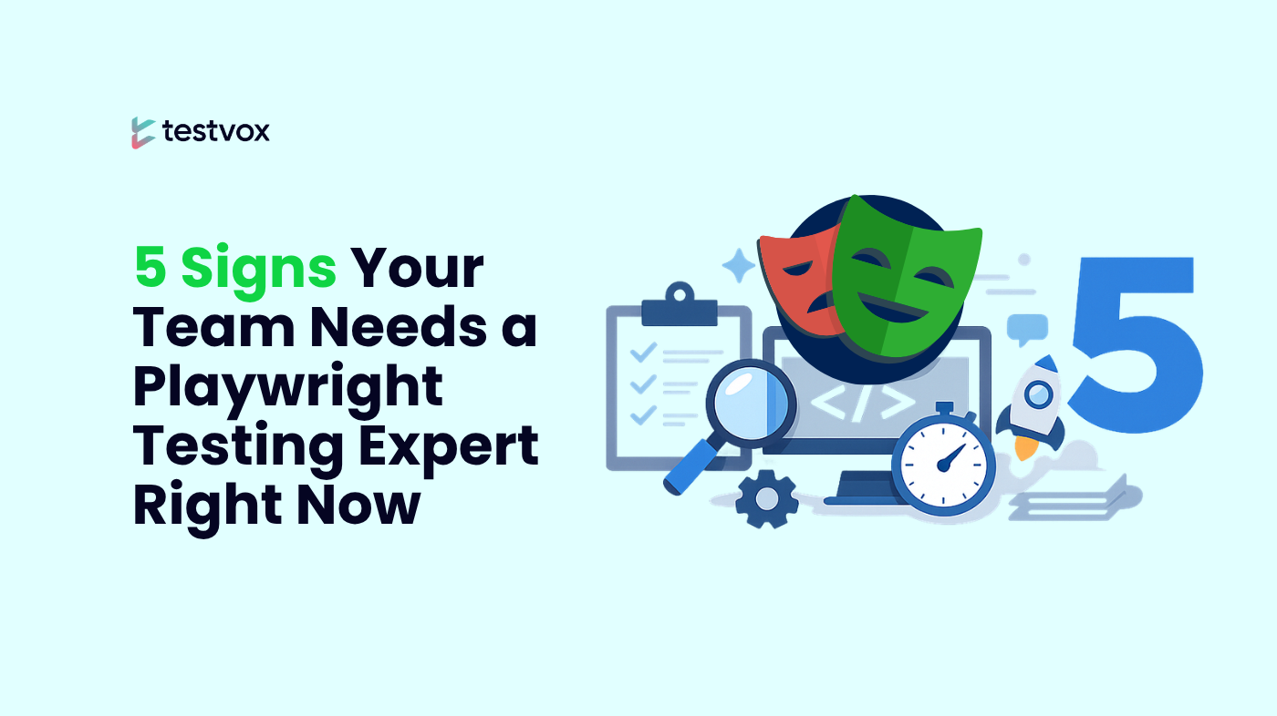 5 Signs Your Team Needs a Playwright Testing Expert Right Now