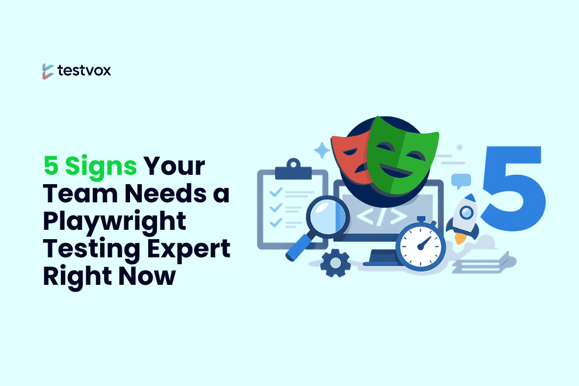 5 Signs Your Team Needs a Playwright Testing Expert Right Now