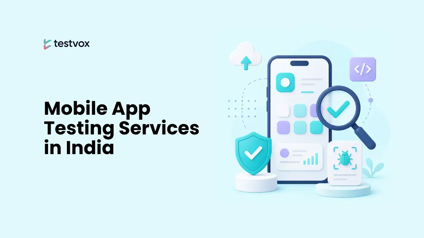 Mobile App Testing Services in India: How to Choose the Right QA Partner for Your App